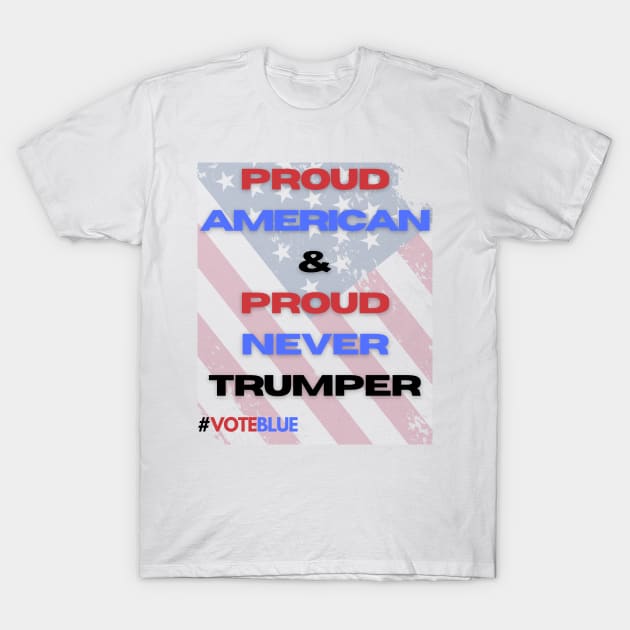 Proud American and Proud Never Trumper T-Shirt by Doodle and Things